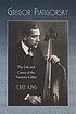 Gregor Piatigorsky : the life and career of the... 著者：  Terry King 
