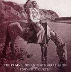 The Plains Indian photographs of Edward S. Curtis