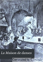 La Maison de danses, Pièce en 4 actes et 5 tabl.
