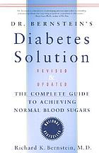 Dr. Bernstein's diabetes solution : the complete guide to achieving normal blood sugars