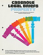 Casenote legal briefs. Property : adaptable to courses utilizing Haar and Liebman's casebook on property and law