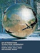 An introduction to political geography : space, place and politics