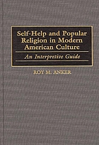 Self-help and popular religion in modern American culture : an interpretive guide