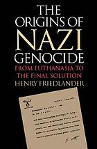 The origins of Nazi genocide : from euthanasia to the final solution