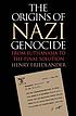 The origins of Nazi genocide : from euthanasia to the final solution