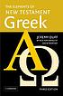 The elements of New Testament Greek. by  Jeremy Duff 
