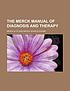 Merck manual of diagnosis and therapy. by Merck &
