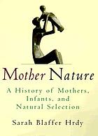 Mother nature : a history of mothers, infants, and natural selection