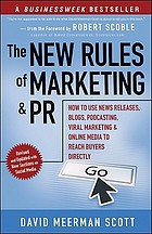 The new rules of marketing and PR : how to use news releases, blogs, podcasting, viral marketing and online media to reach buyers directly