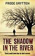 The shadow in the river de Frode Grytten