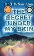 The secret under my skin von Janet Elizabeth McNaughton