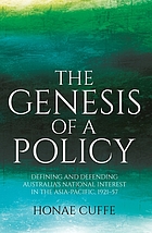 The genesis of a policy : defining and defending Australia'snational interest in the Asia-Pacific, 1921-57