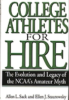 College athletes for hire : the evolution and legacy of the NCAA's amateur myth