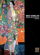 New worlds : German and Austrian art, 1890-1940