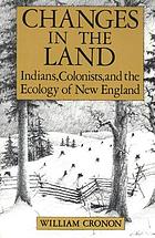 Changes in the land : Indians, colonists, and the ecology of New England