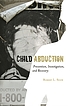 Child abduction : prevention, investigation, and... de Robert L Snow