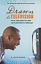 Drawn to television : prime-time animation from the Flintstones to Family guy
