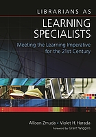 Librarians as learning specialists : meeting the learning imperative for the 21st century