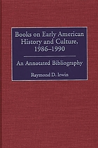 Books on early American history and culture, 1986-1990 : an annotated bibliography