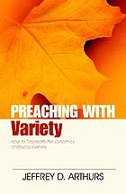 Preaching with variety : how to re-create the dynamics of biblical genres