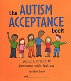 The autism acceptance book : being a friend to someone with autism
