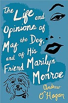 The life and opinions of Maf the dog, and of his friend Marilyn Monroe