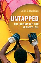 Untapped : the scramble for Africa's oil