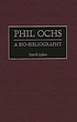 Phil Ochs : a bio-bibliography por David Cohen