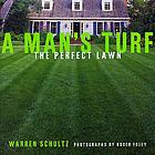 A man's turf : the perfect lawn