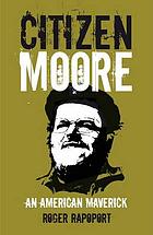 Citizen Moore : an American maverick