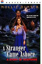 A stranger came ashore : a story of suspense