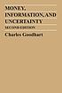 Money, information and uncertainty door C  A  E Goodhart