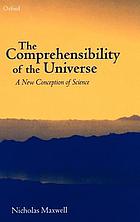 The comprehensibility of the universe : a new conception of science