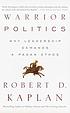 Warrior politics : why leadership demands a pagan... 著者：  Robert D Kaplan 