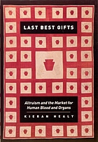 Last best gifts : altruism and the market for human blood and organs