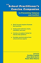 The school practitioner's concise companion to preventing violence and conflict