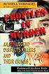Profiles in murder : an FBI legend dissects killers and their crimes