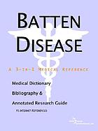 Batten disease : a medical dictionary, bibliography, and annotated research guide to Internet references