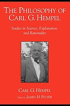The philosophy of Carl G. Hempel : studies in science, explanation, and rationality