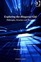 Exploring the Bhagavad Gitā : philosophy, structure, and meaning