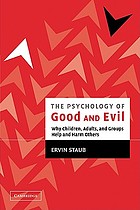 The psychology of good and evil : why children, adults, and groups help and harm others