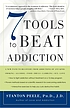 7 tools to beat addiction by  Stanton Peele 