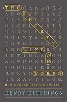 The secret life of words : how English became English