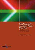 Post-traumatic and acute stress disorders : the latest assessment and treatment strategies