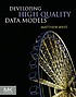 Developing high quality data models by  Matthew West 