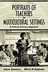 Portraits of teachers in multicultural settings... by  Lettie Ramírez 