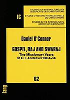 Gospel, raj, and swaraj : the missionary years of C.F. Andrews, 1904-14