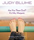 Are you there God? It's me, Margaret de Judy Blume