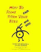 How to fight fair with your kids ... and win!