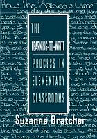 The learning-to-write process in elementary classrooms